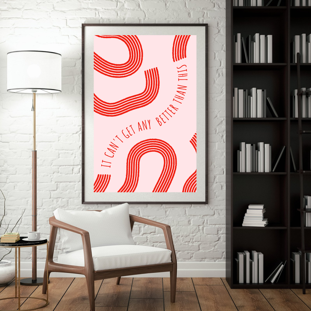 It Can't Get Any Better Than This - Minimalist Abstract Typography Poster
